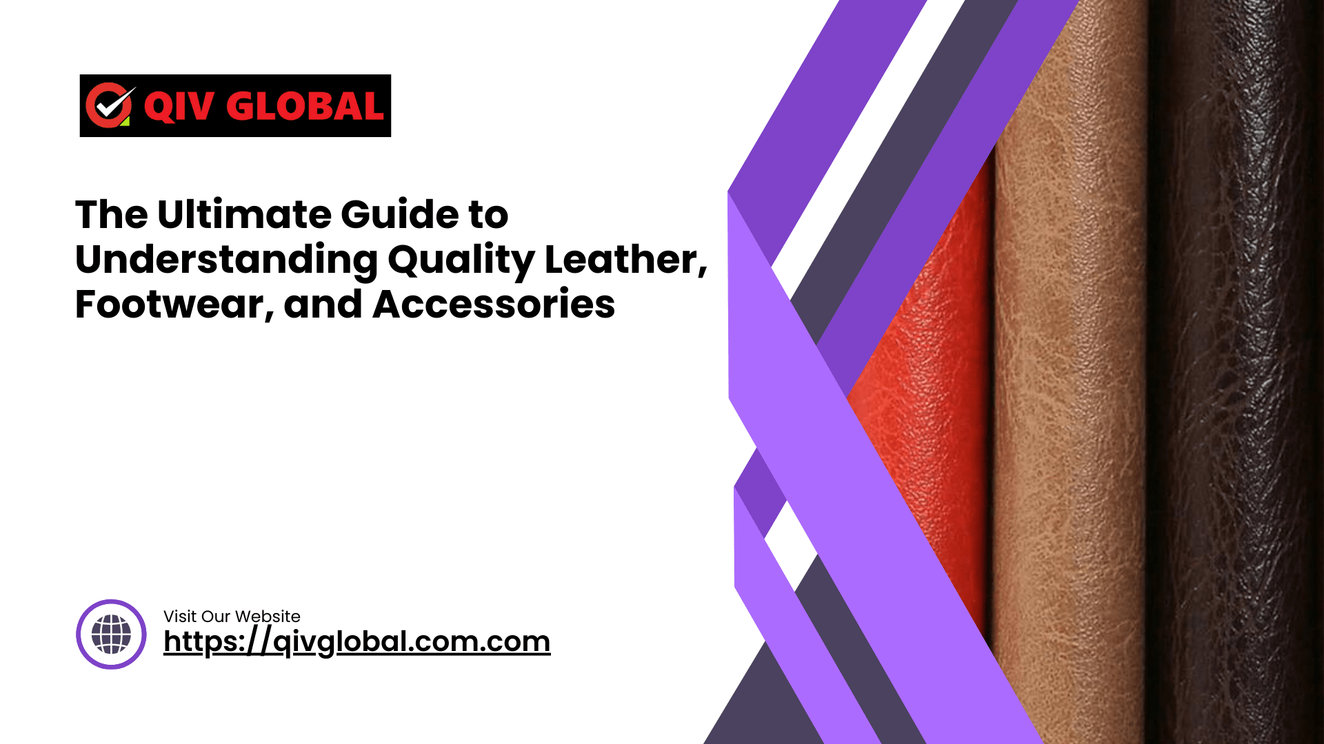 The Ultimate Guide to Understanding Quality Leather, Footwear, and Accessories